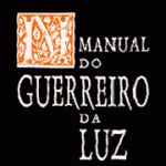 Para Aqueles Que Seguem Os Caminhos d’O Manual do Guerreiro da Luz